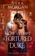 How to Tempt a Tortured Duke: a Historical Steamy Regency Romance Novel Rules of Ruin Book