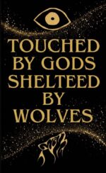 Touched by Gods, Sheltered by Wolves