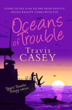 Oceans of Trouble: a Suspense Novel Trouble Trilogy Book