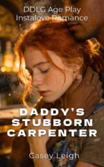 Daddy's Stubborn Carpenter: Ddlg Age Play Instalove Romance Daddies Book