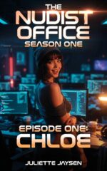 The Nudist Office - Episode One - Chloe: a Naughty Nudist Erotica Series Set in a Clothing Optional Workplace