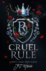 Cruel Rule: an Elite Prep School Bully Romance : an Enemies to Lovers Teen Bully Romance With Steam and Sports Oaks Prep Book