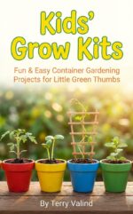Kids' Grow Kits: Fun & Easy Container Gardening Projects for Little Green Thumbs
