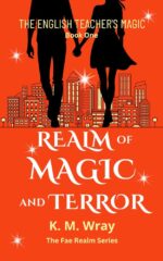 Realm of Magic and Terror: an Urban Fantasy Paranormal Comedy Romance English Teacher's Magic Book