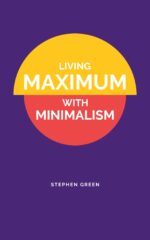 Living Maximum With Minimalism: Simplify Your Life, Declutter Your Home, and Attract More Joy