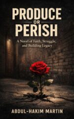 Produce or Perish: a Novel of Faith, Struggle, and Building Legacy