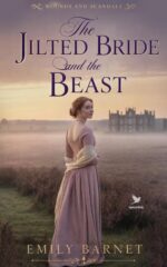 The Jilted Bride and the Beast: a Historical Regency Romance Novel and Scandals Book