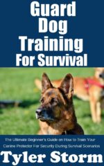 Guard Dog Training for Survival: the Ultimate Beginner’s Guide on How to Train Your Canine Protector for Security During Survival Scenarios Simple Survivalist Book