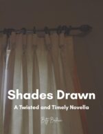 Shades Drawn: a Twisted and Timely Novella