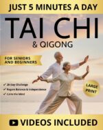 5-minute Tai Chi & Qigong for Seniors and Beginners: Easy Step-by-step Routines to Prevent Falls, Relieve Joint Pain, Improve Mobility, and Calm the Mind