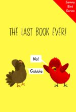 The Last Book Ever!: a Funny and Interactive Children’s Book for Early Readers, Pre-k, Grade 1 and 2nd Grade