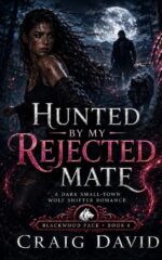 Hunted by My Rejected Mate: : a Dark Small-town Wolf Shifter Romance
