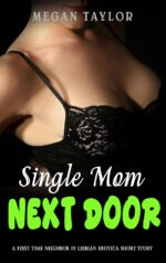 Single Mom Next Door: a First Time Neighbor Ff Lesbian Erotica Short Story Time Tasting Lesbian Book