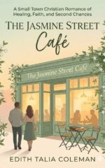 The Jasmine Street Cafe' : a Small Town Christian Romance of Healing, Faith and Second Chances