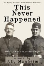 This Never Happened: the Mystery Behind the Death of Christy Mathewson Deadball Files Book