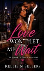 Love Won't Let Me Wait: the Story of Jaxon and Shae