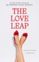 The Love Leap: a Laugh‑out‑loud, Slow‑burn Time‑travel Romance With Highland Charm Love Chronicles: an Emotionally Rich Time-travel Romance With Cozy Spice Book