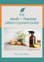 The Gentle + Practical Green Cleaning Guide: Green Cleaning That Works for Real Homes & Busy Families