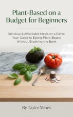 Plant-based on a Budget for Beginners: Delicious & Affordable Meals on a Dime: Your Guide to Eating Plant-based Without Breaking the Bank