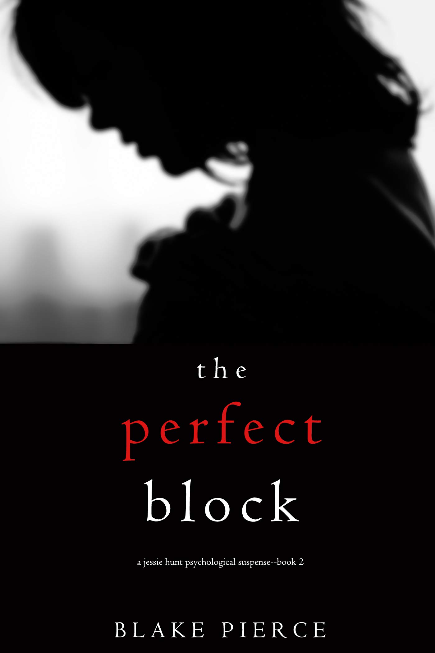 The Perfect Block Jessie Hunt Psychological Suspense Thriller—book