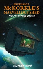 Professor Mckorkle's Marvellous Shed: the Adventure Begins