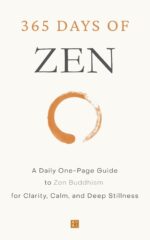 365 Days of Zen: a Daily One-page Guide to Zen Buddhism for Clarity, Calm, and Deep Stillness Everyday 365
