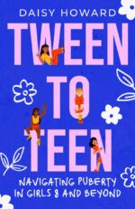 Tween to Teen: Navigating Puberty in Girls 8 and Beyond