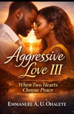 Aggressive Love Iii: When Two Hearts Choose Peace