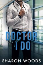 Doctor I Do : a Marriage of Convenience Romance Billionaire Chicago Doctors Book