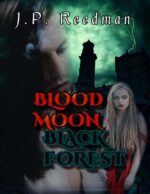 Blood Moon, Black Forest Legacy: a Fantasy