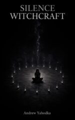 Silence Witchcraft: Deep Stillness Practices to Let Go of the Identity You've Outgrown, Hear What Has Always Been Speaking, and Become Who You Actually Are Witchcraft Book