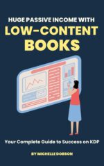 Huge Passive Income With Low-content Books: Your Complete Guide to Success on Kdp