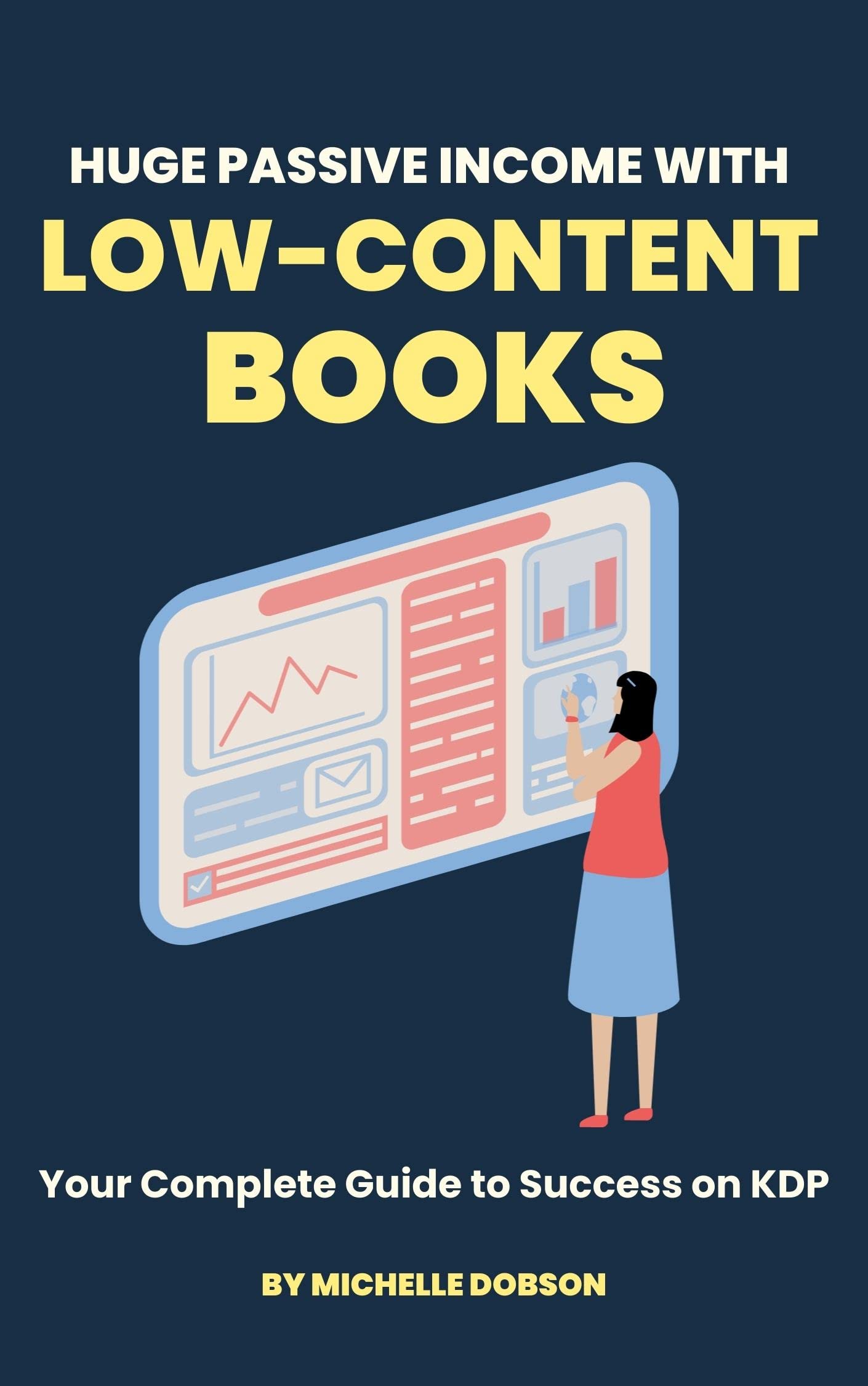 Huge Passive Income With Low-content Books: Your Complete Guide to Success on Kdp