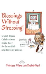 Blessings Without Stressing!: Jewish Home Celebrations Made Easy for Interfaith and Jewish Families