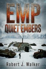 Emp Quiet Embers: an Emp Post Apocalypse Prepper Survival Thriller