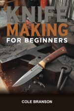 Knife Making for Beginners: Step-by-step Projects for Grinding, Shaping, and Finishing Your First Fixed Blade Knife — No Forge Required