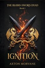 The Blood-sworn Dyad: Ignition Book 1: Magical Dragon Rider Romantasy Adventure