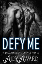 Defy Me: a Curvy Girl and Dragon Shifter Romance Love Curves Book