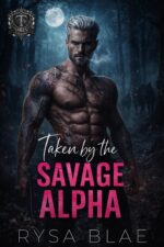 Taken by the Savage Alpha: a Dark Paranormal Shifter Romance - a Dark Romance