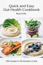 Quick and Easy Gut Health Cookbook: Fast, Flavorful Meals in 30 Minutes or Less to Support Digestion, Calm Bloating, and Feed a Healthier Microbiome Cookbook Book