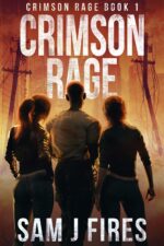 Crimson Rage: a Post-apocalyptic Survival Thriller Rage Series Part