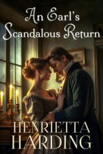An Earl's Scandalous Return: a Historical Regency Romance Novel and Intrigue in High