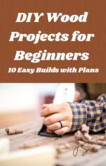 Diy Wood Projects for Beginners: 10 Easy Builds With Step-by-step Plans: Home Workshop Handbook for Shelves, Benches, Storage and Furniture You Can Make in Two Days or Less