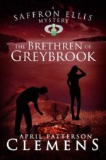 The Brethren of Greybrook: a Saffron Ellis Mystery #3