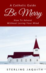 Be Merry: How to Advent Without Losing Your Mind