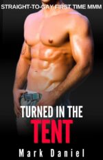 Turned in the Tent: Straight-to-gay First Time Mmm