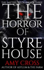 The Horror of Styre House Smythe Trilogy Book