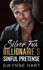 Silver Fox Billionaire’s Sinful Pretense: a Fake Dating Surprise Baby Enemies-to-lovers Romance