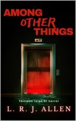 Among Other Things: a Collection of Horror Stories