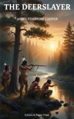 The Deerslayer: the First Legend of Natty Bumppo and the American Frontier